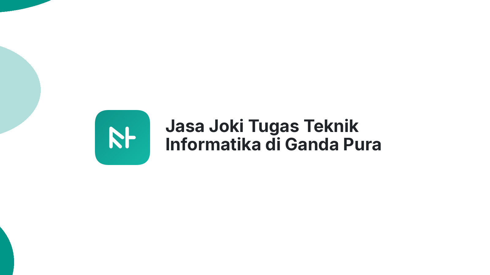 Jasa Joki Tugas Teknik Informatika di Ganda Pura