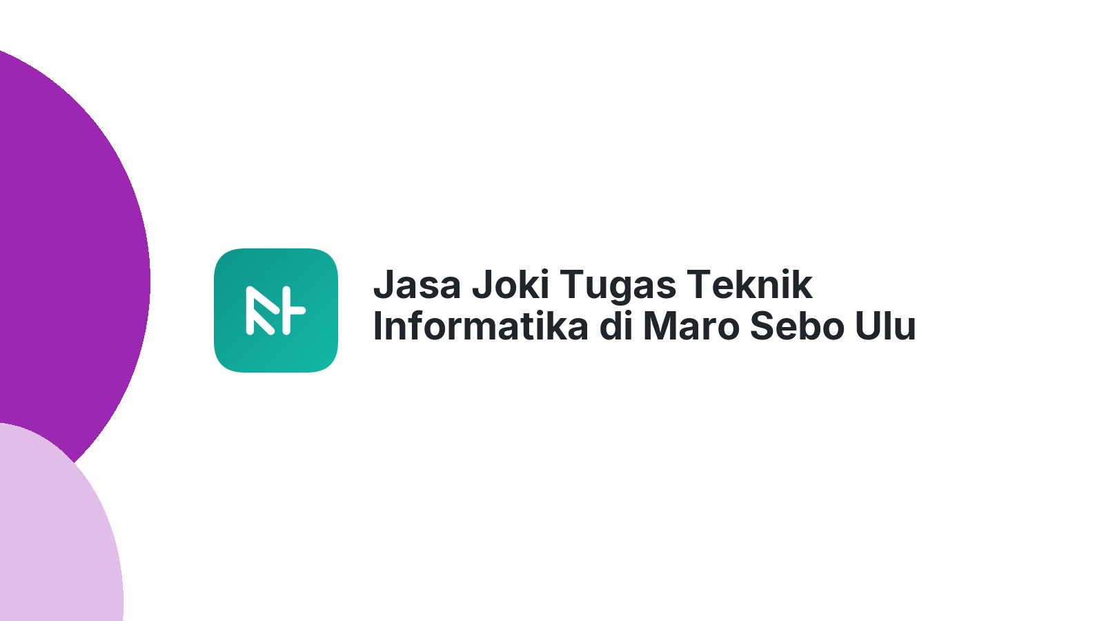 Jasa Joki Tugas Teknik Informatika di Maro Sebo Ulu