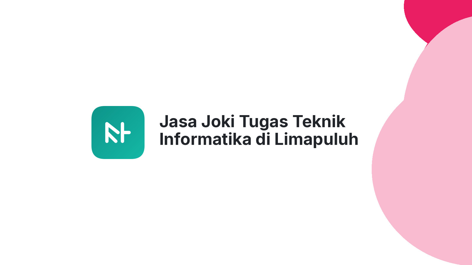 Jasa Joki Tugas Teknik Informatika di Limapuluh