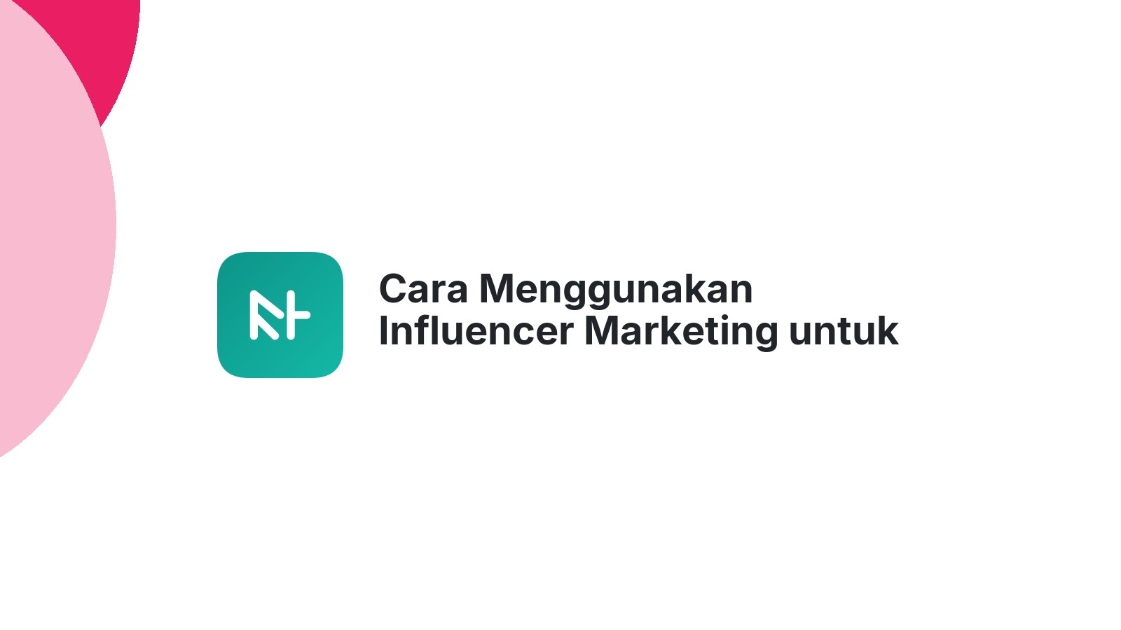 Cara Menggunakan Influencer Marketing untuk Website