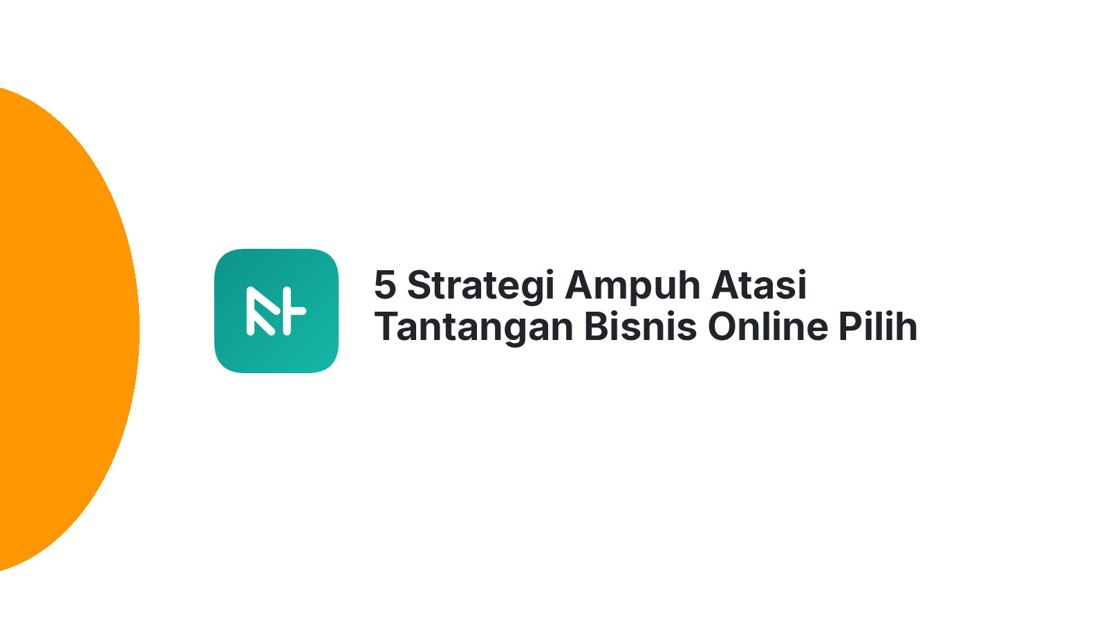 5 Strategi Ampuh Atasi Tantangan Bisnis Online Pilih Domain Tepat