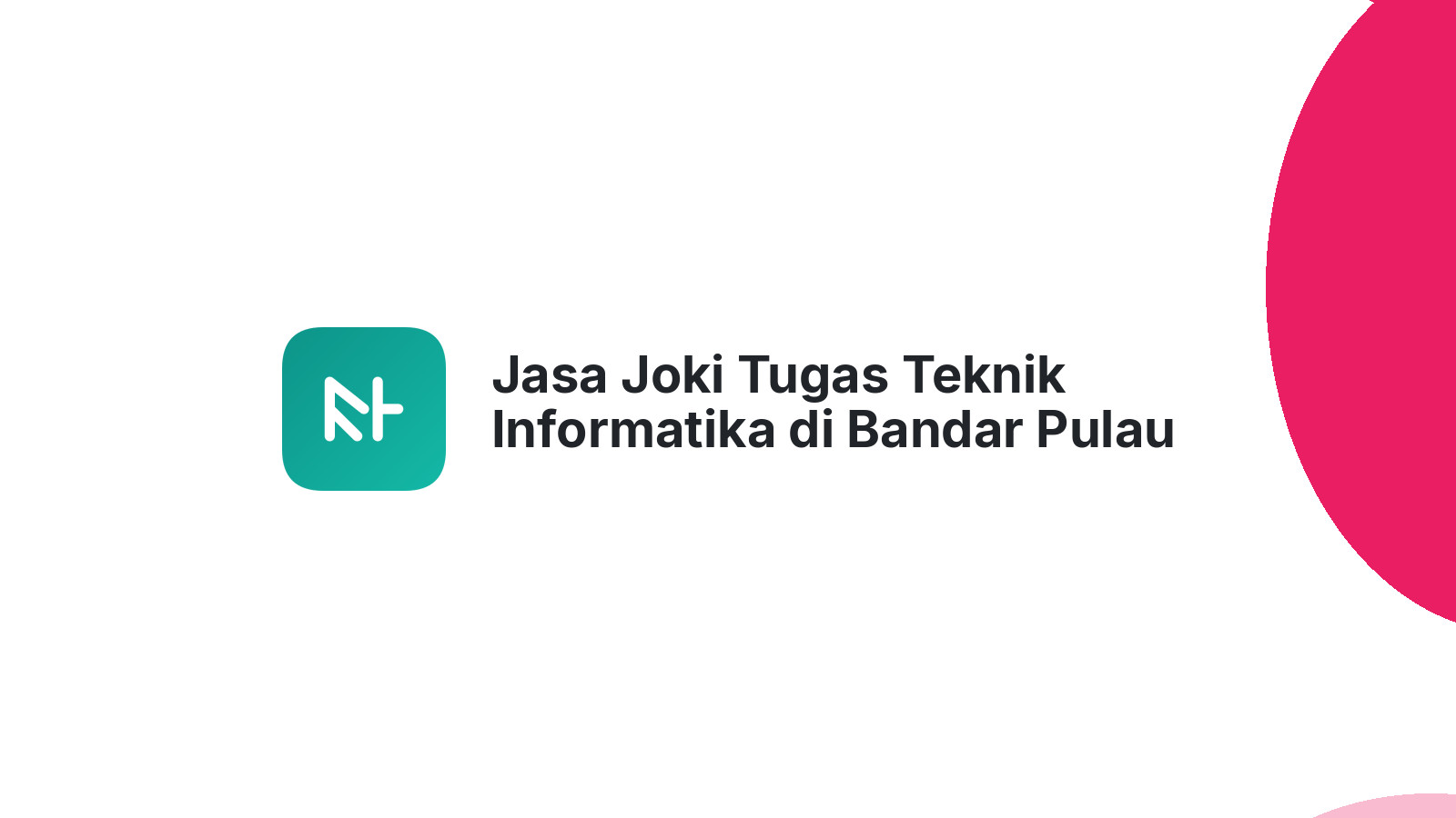 Jasa Joki Tugas Teknik Informatika di Bandar Pulau