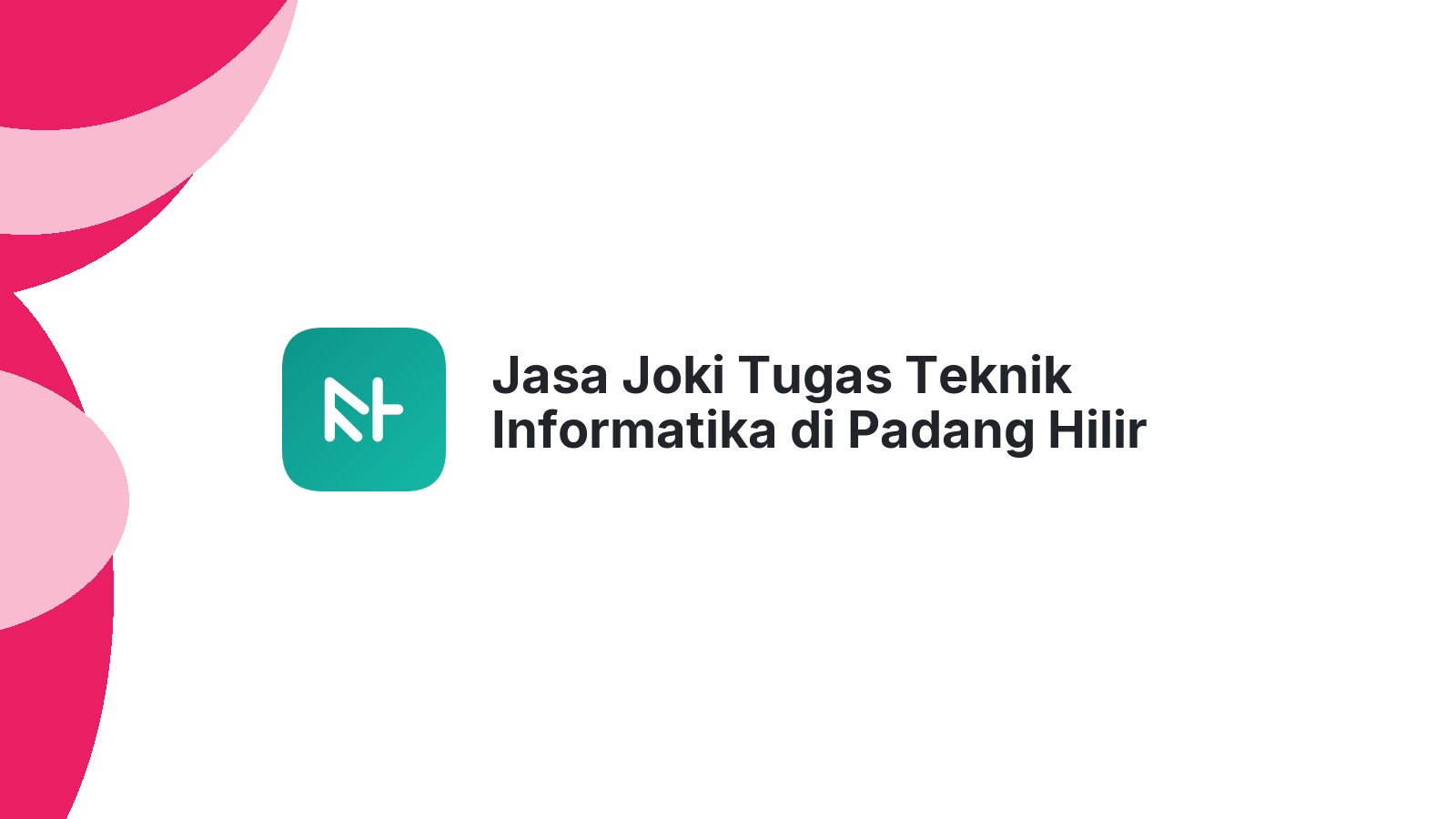 Jasa Joki Tugas Teknik Informatika di Padang Hilir