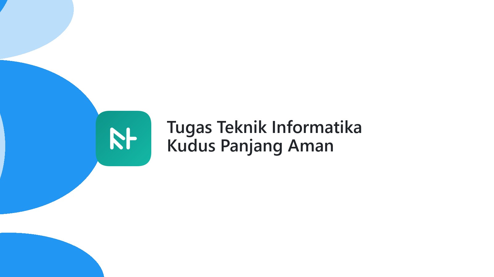 Tugas Teknik Informatika Kudus Panjang Aman Diselesaikan