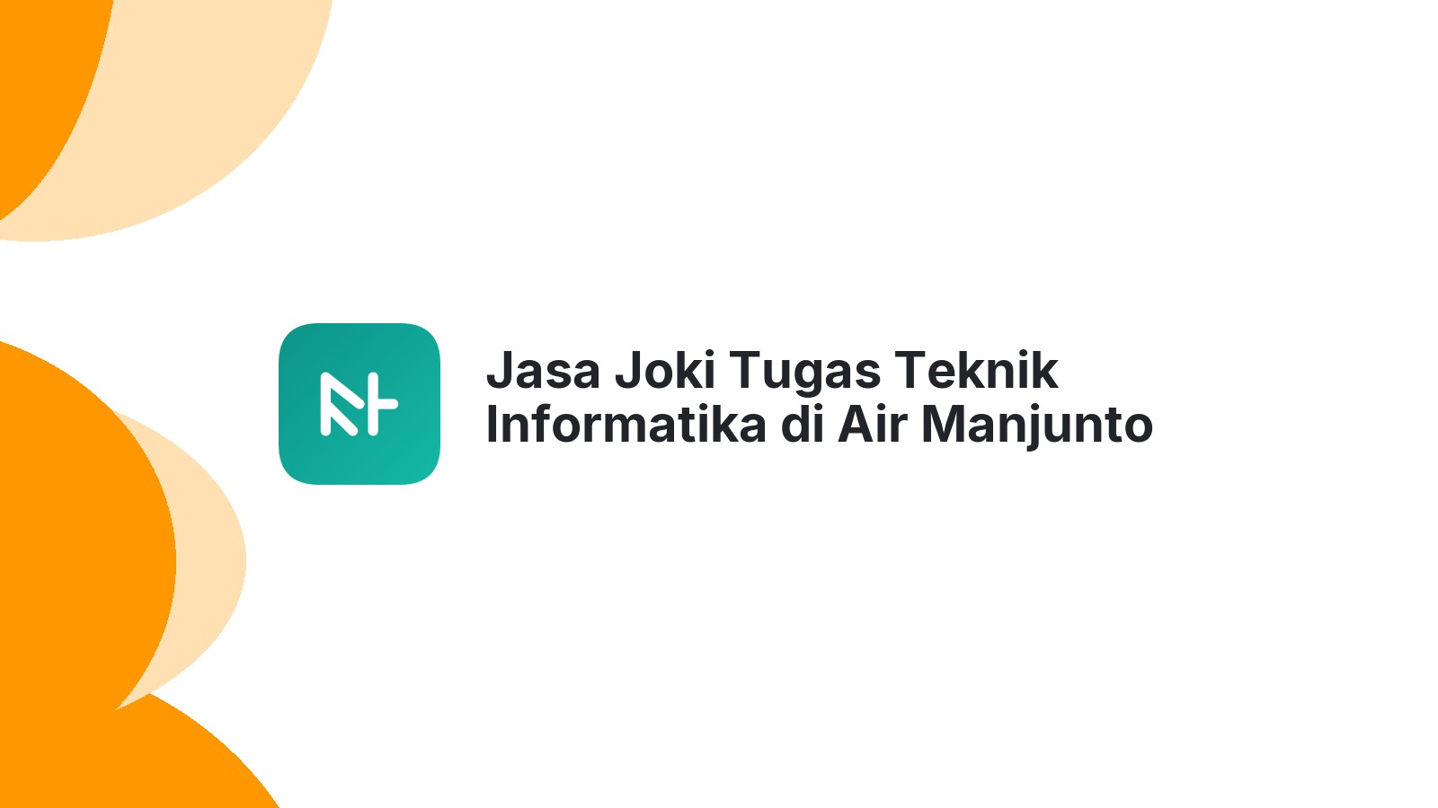Jasa Joki Tugas Teknik Informatika di Air Manjunto
