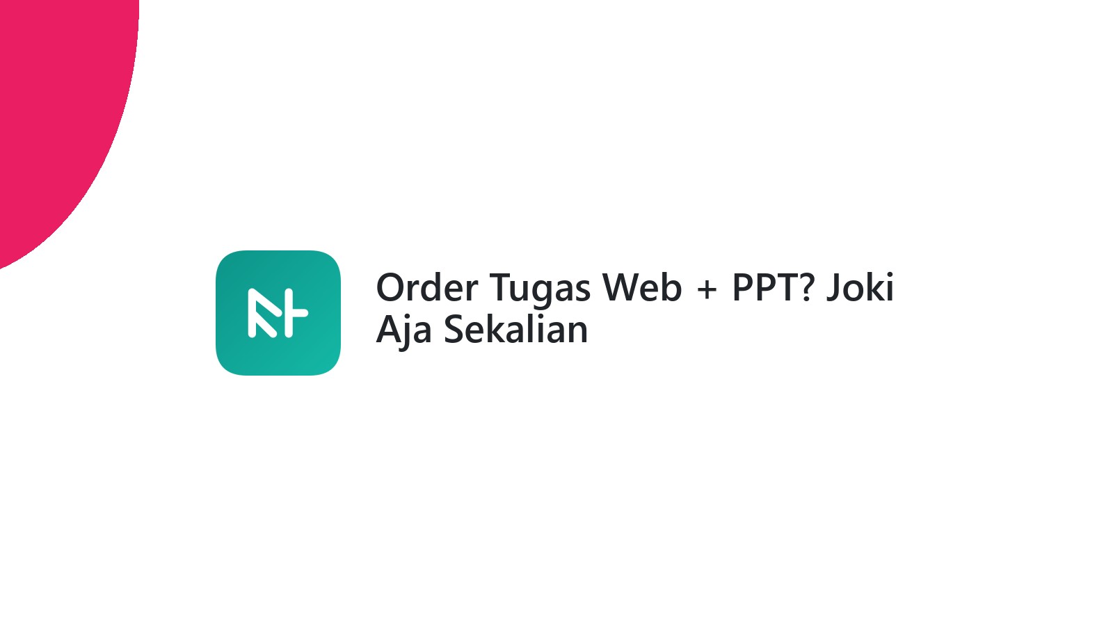 Order Tugas Web + PPT? Joki Aja Sekalian