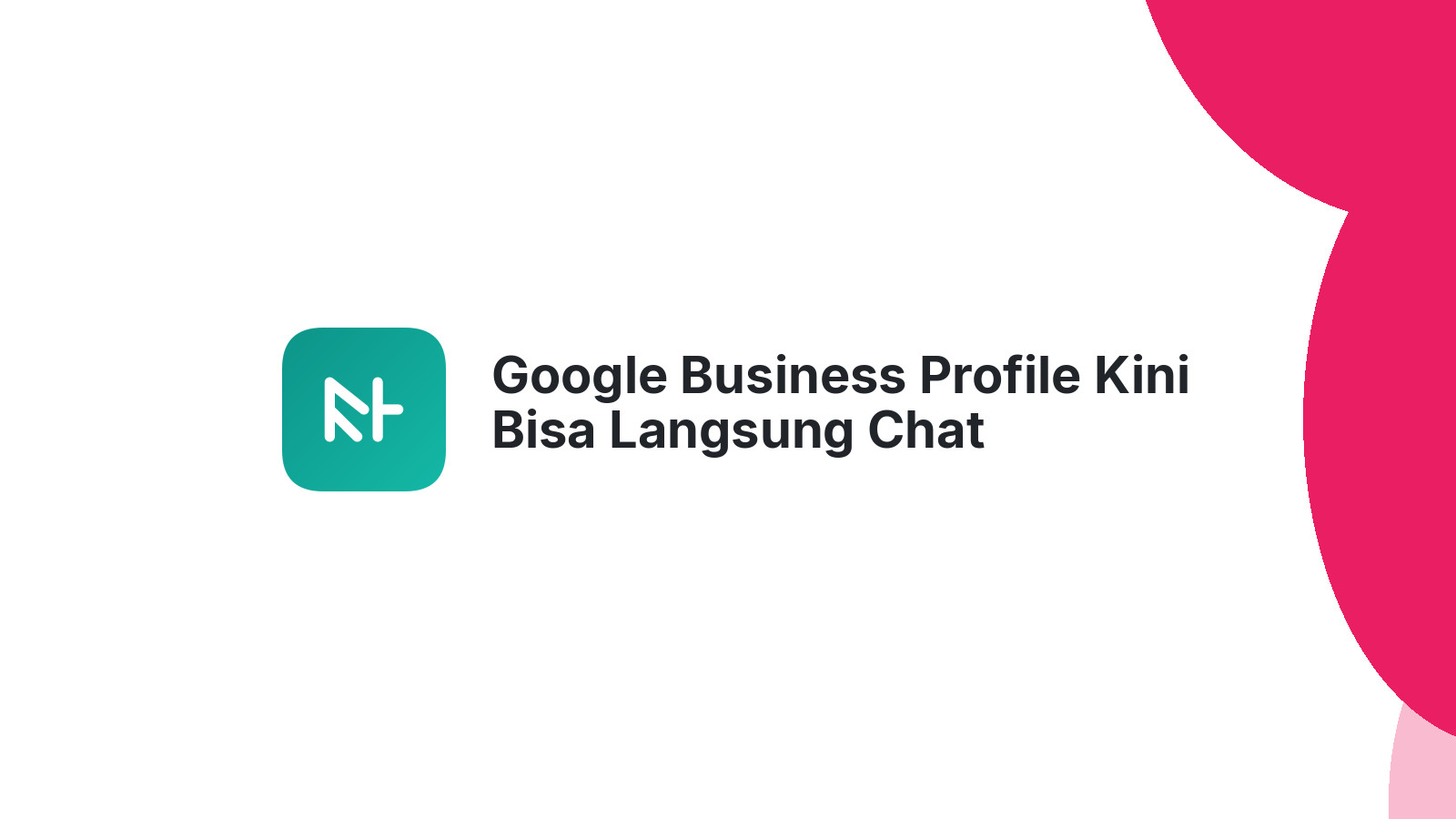 Google Business Profile Kini Bisa Langsung Chat WhatsApp