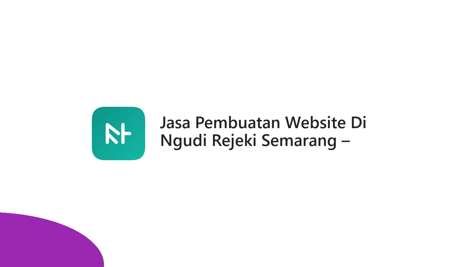 Jasa Pembuatan Website Di Ngudi Rejeki Semarang ΓÇô Tampil Profesional Online