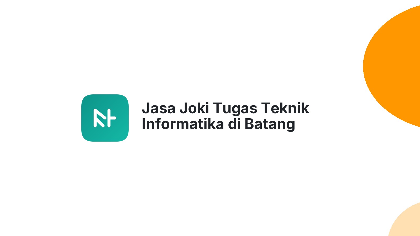 Jasa Joki Tugas Teknik Informatika di Batang Serangan