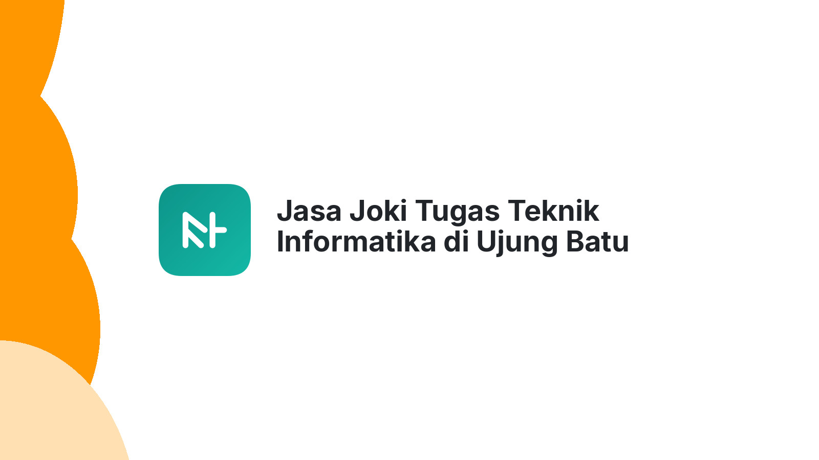 Jasa Joki Tugas Teknik Informatika di Ujung Batu