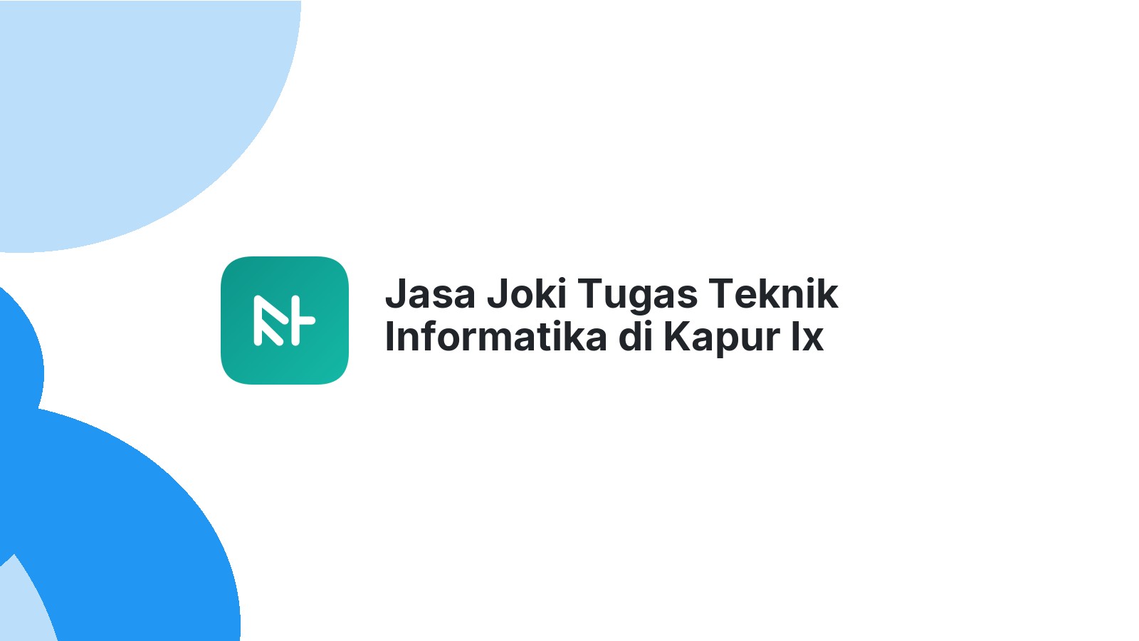 Jasa Joki Tugas Teknik Informatika di Kapur Ix