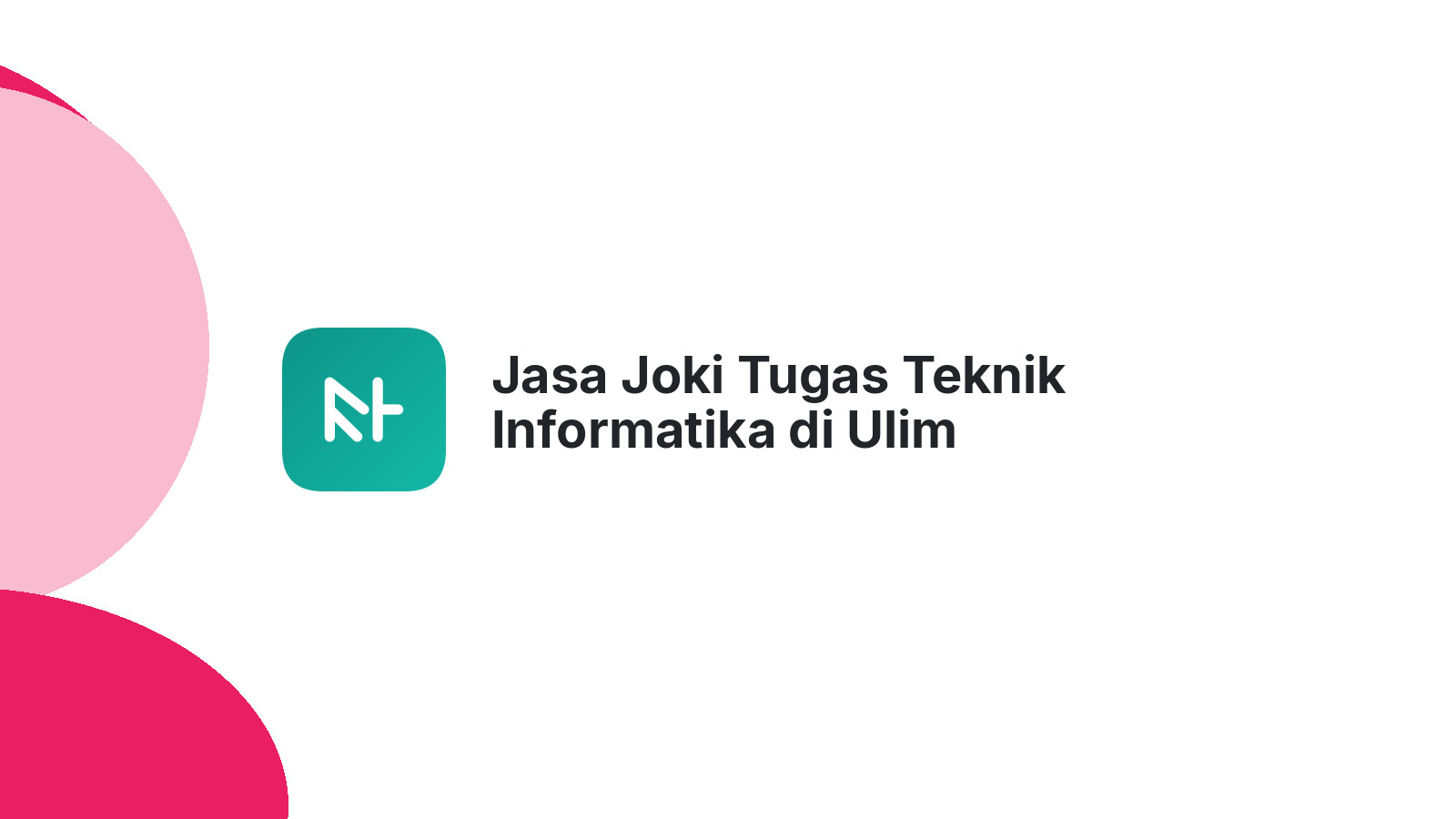 Jasa Joki Tugas Teknik Informatika di Ulim