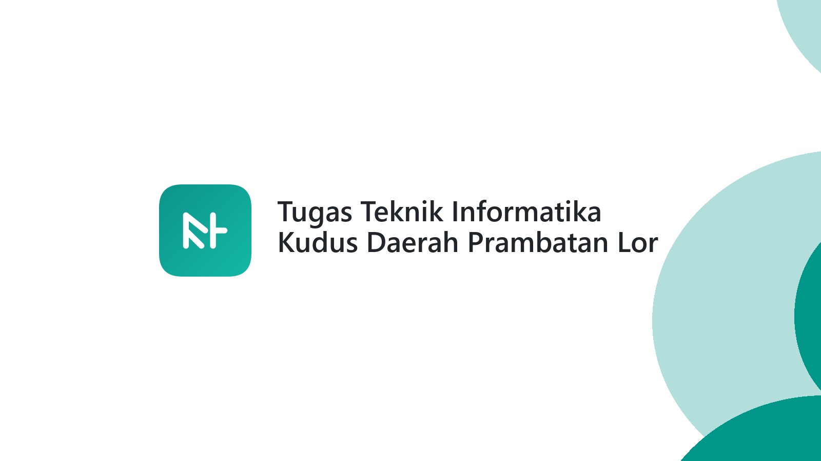 Tugas Teknik Informatika Kudus Daerah Prambatan Lor Beres