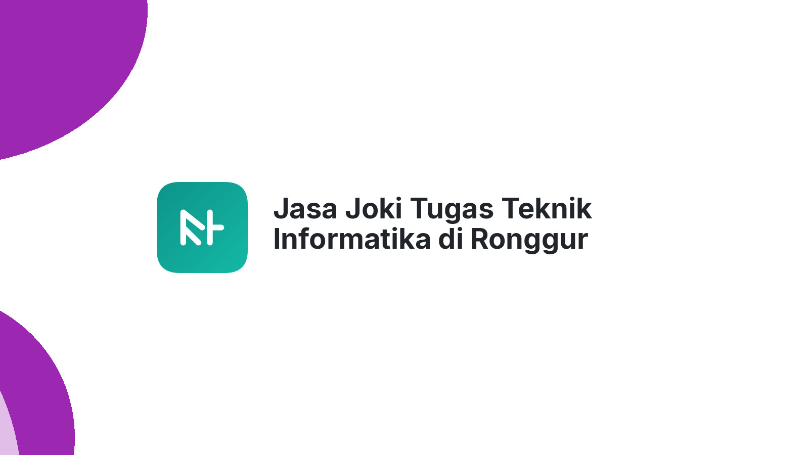 Jasa Joki Tugas Teknik Informatika di Ronggur Nihuta