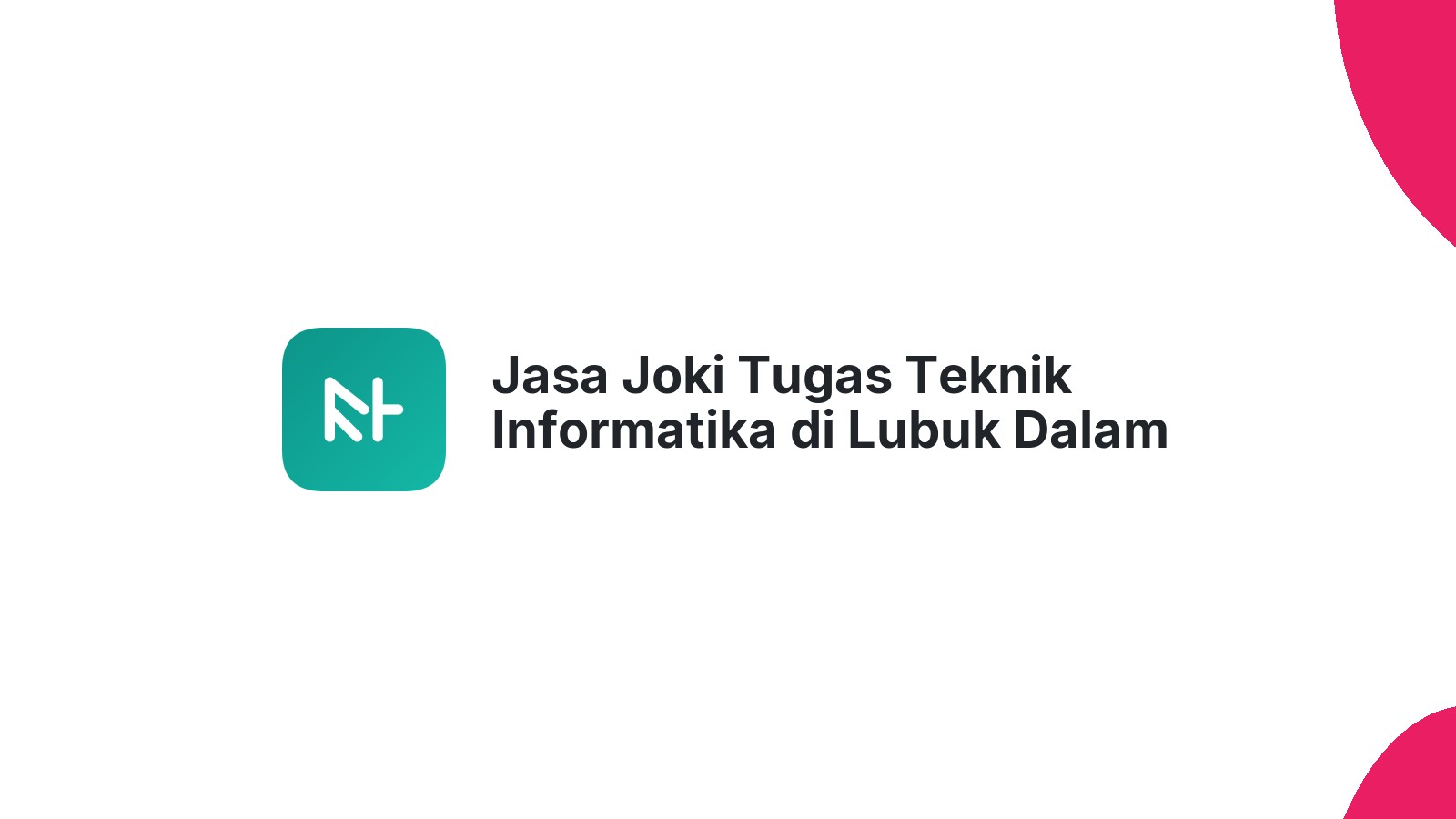 Jasa Joki Tugas Teknik Informatika di Lubuk Dalam