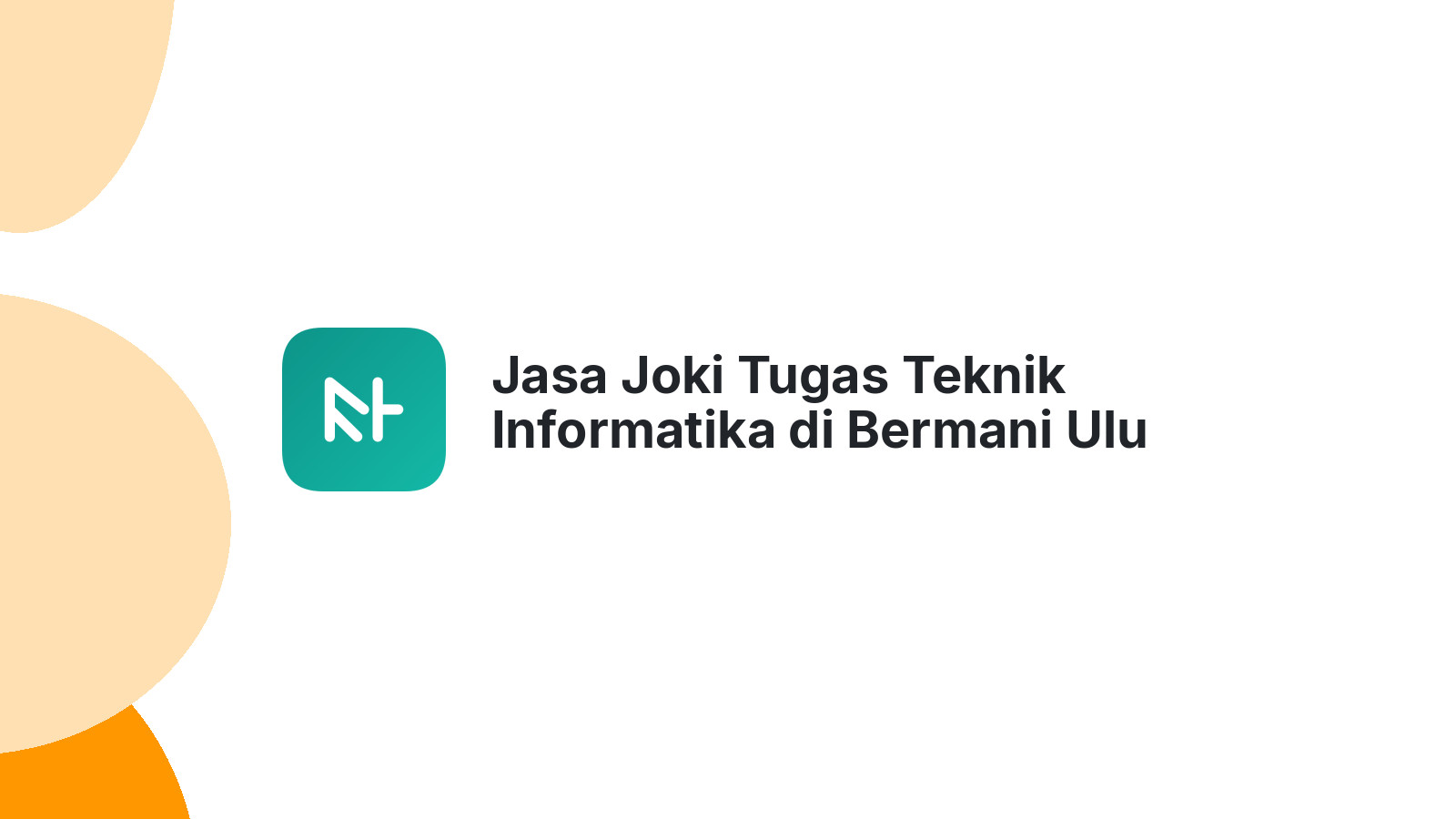Jasa Joki Tugas Teknik Informatika di Bermani Ulu Raya