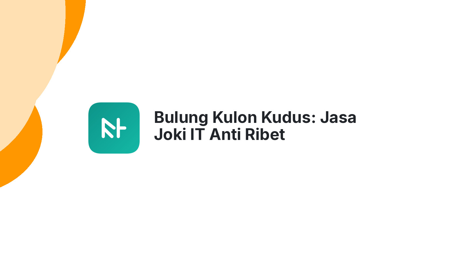 Bulung Kulon Kudus: Jasa Joki IT Anti Ribet
