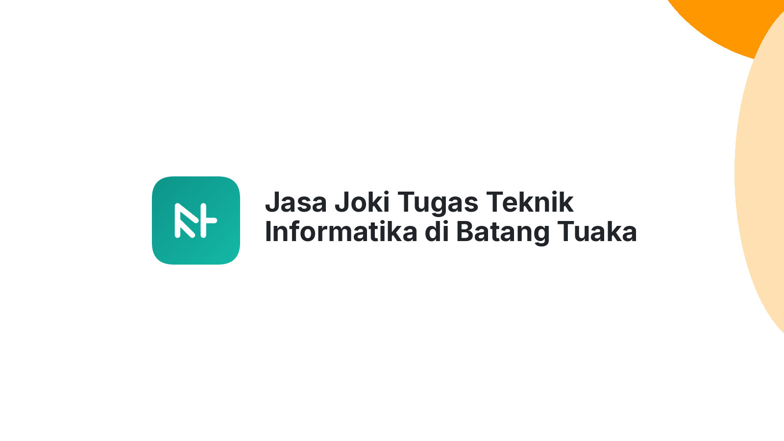 Jasa Joki Tugas Teknik Informatika di Batang Tuaka