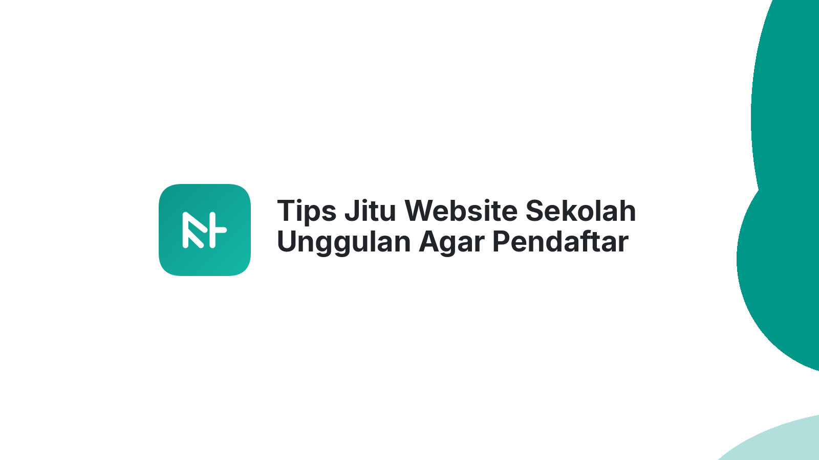 Tips Jitu Website Sekolah Unggulan Agar Pendaftar Makin Banyak 2026