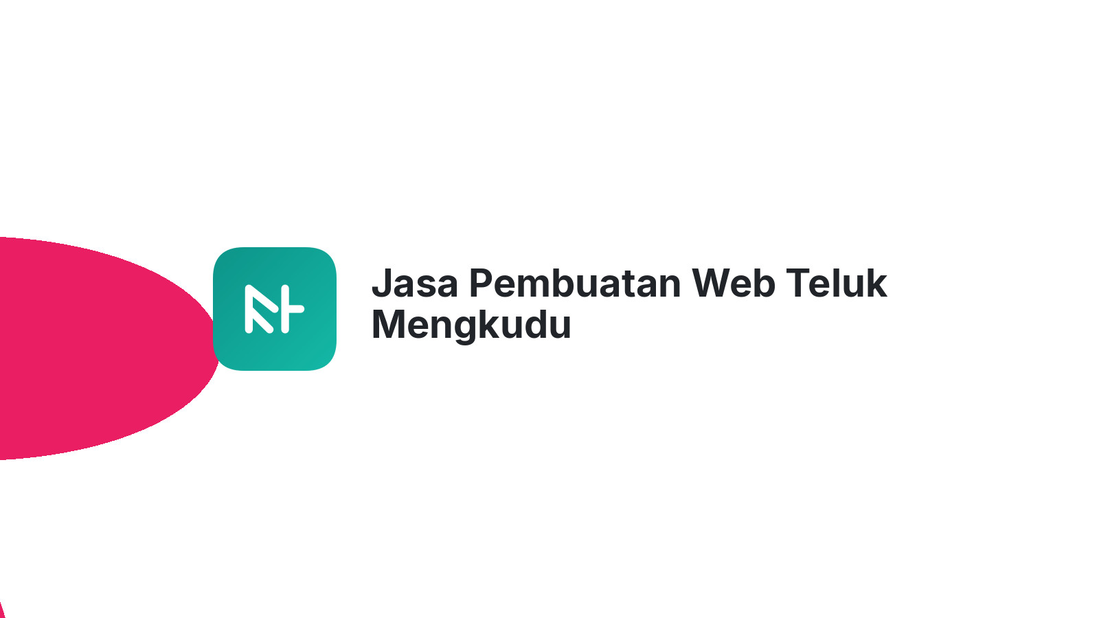 Jasa Pembuatan Web Teluk Mengkudu