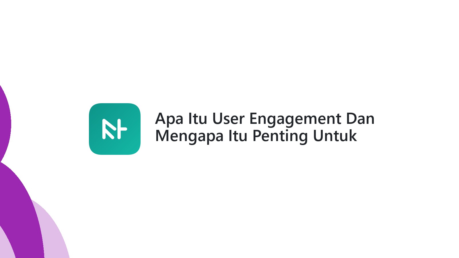Apa Itu User Engagement Dan Mengapa Itu Penting Untuk SEO?