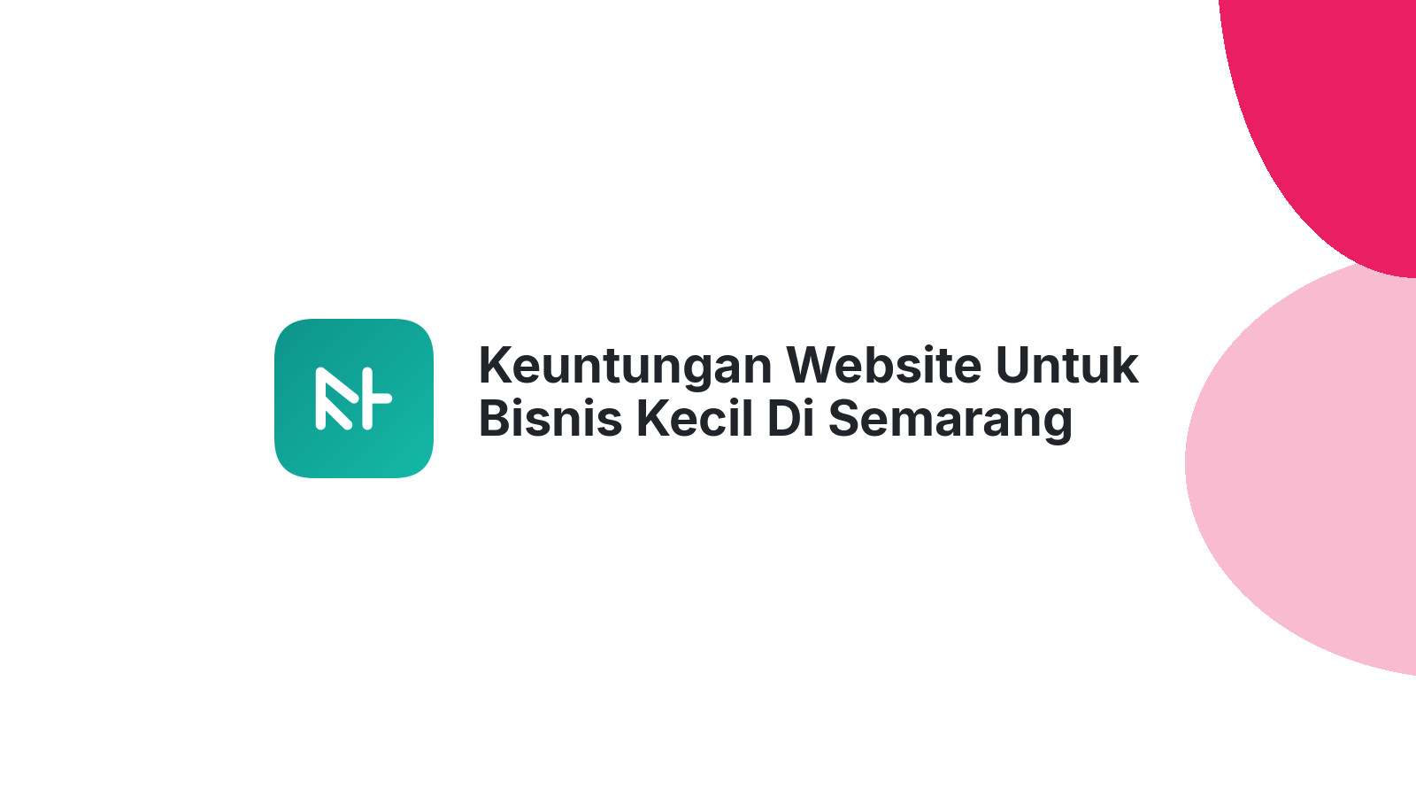 Keuntungan Website Untuk Bisnis Kecil Di Semarang Lebih Terjangkau