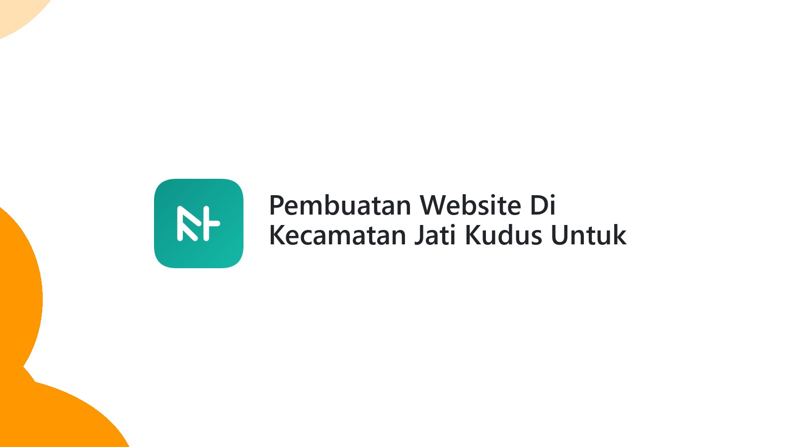 Pembuatan Website Di Kecamatan Jati Kudus Untuk Meningkatkan Penjualan