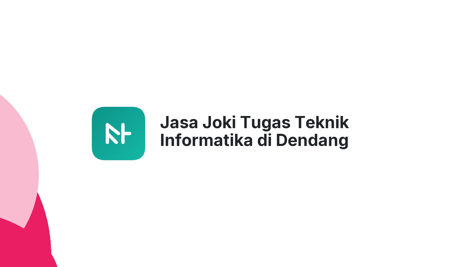 Jasa Joki Tugas Teknik Informatika di Dendang
