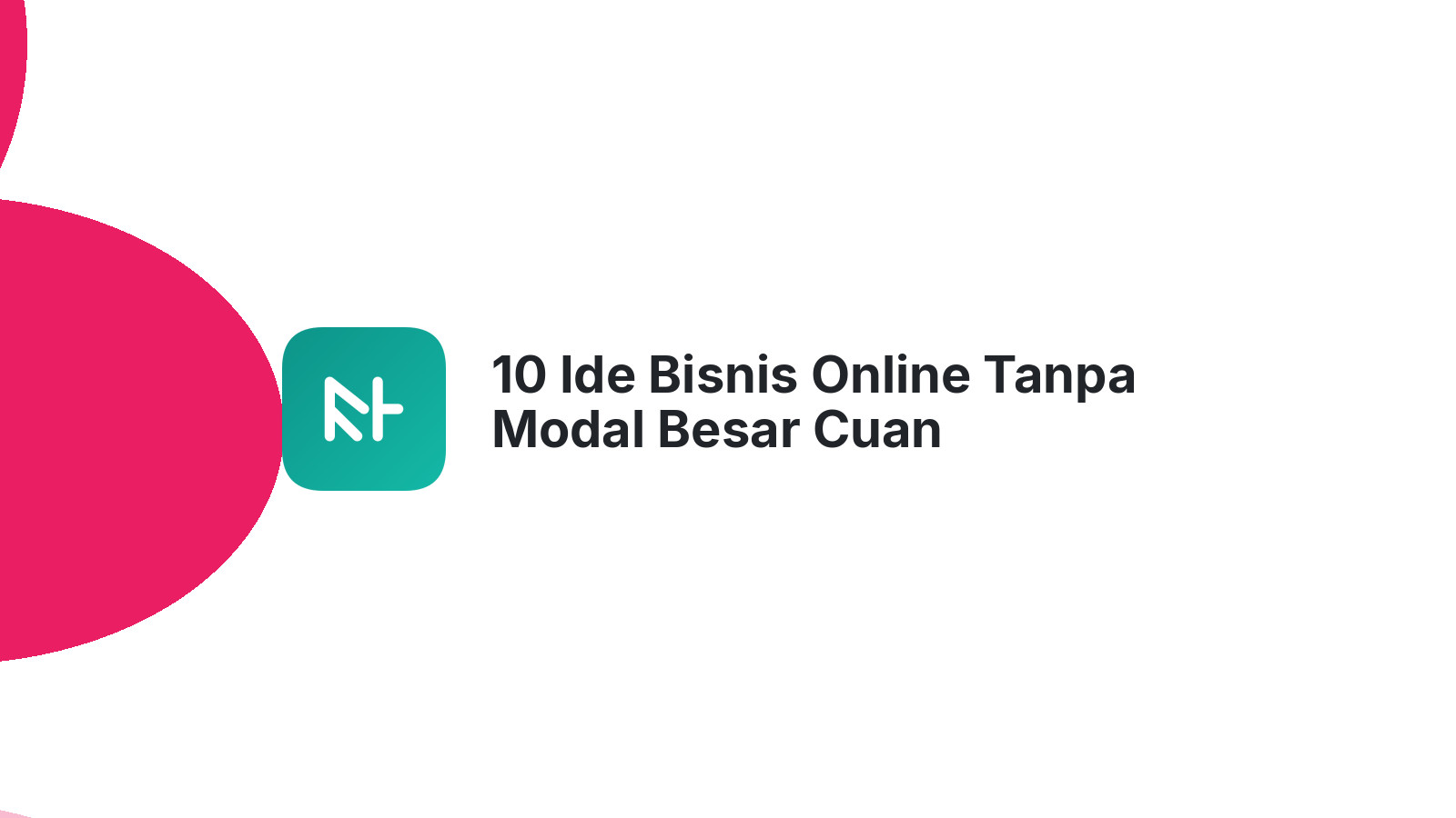 10 Ide Bisnis Online Tanpa Modal Besar Cuan