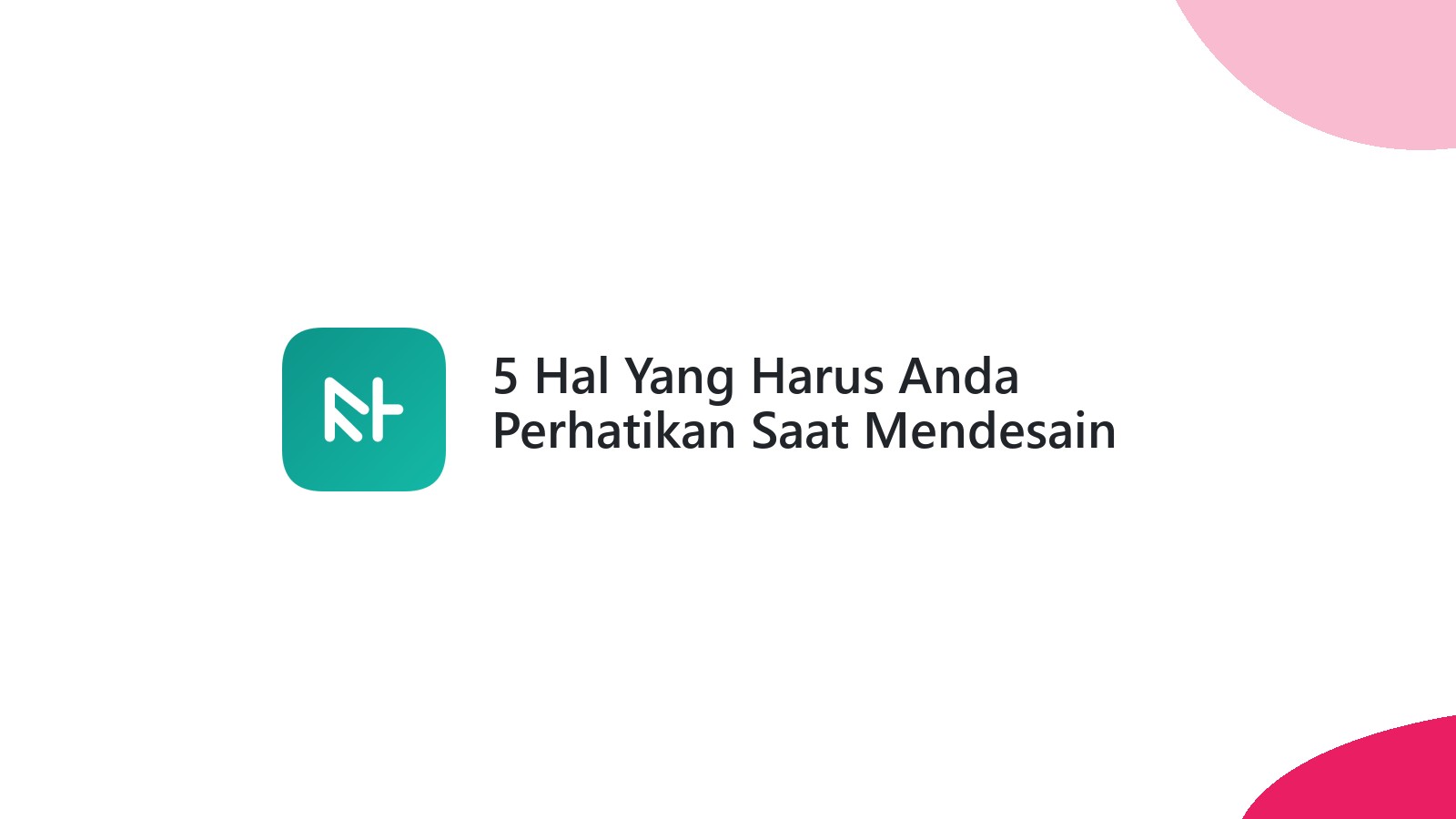 5 Hal Yang Harus Anda Perhatikan Saat Mendesain Website Bisnis