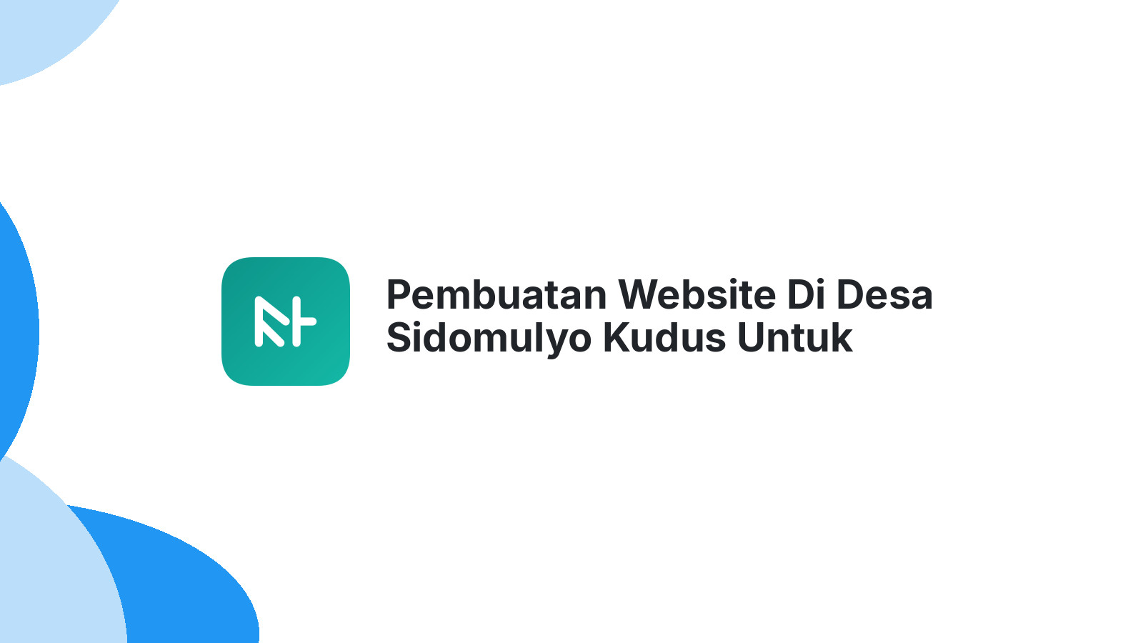 Pembuatan Website Di Desa Sidomulyo Kudus Untuk Meningkatkan Visibilitas Online