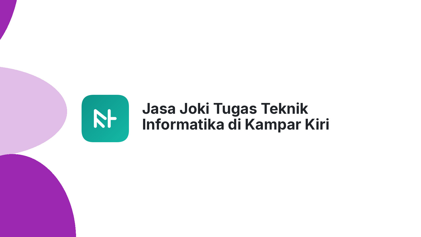 Jasa Joki Tugas Teknik Informatika di Kampar Kiri Hilir