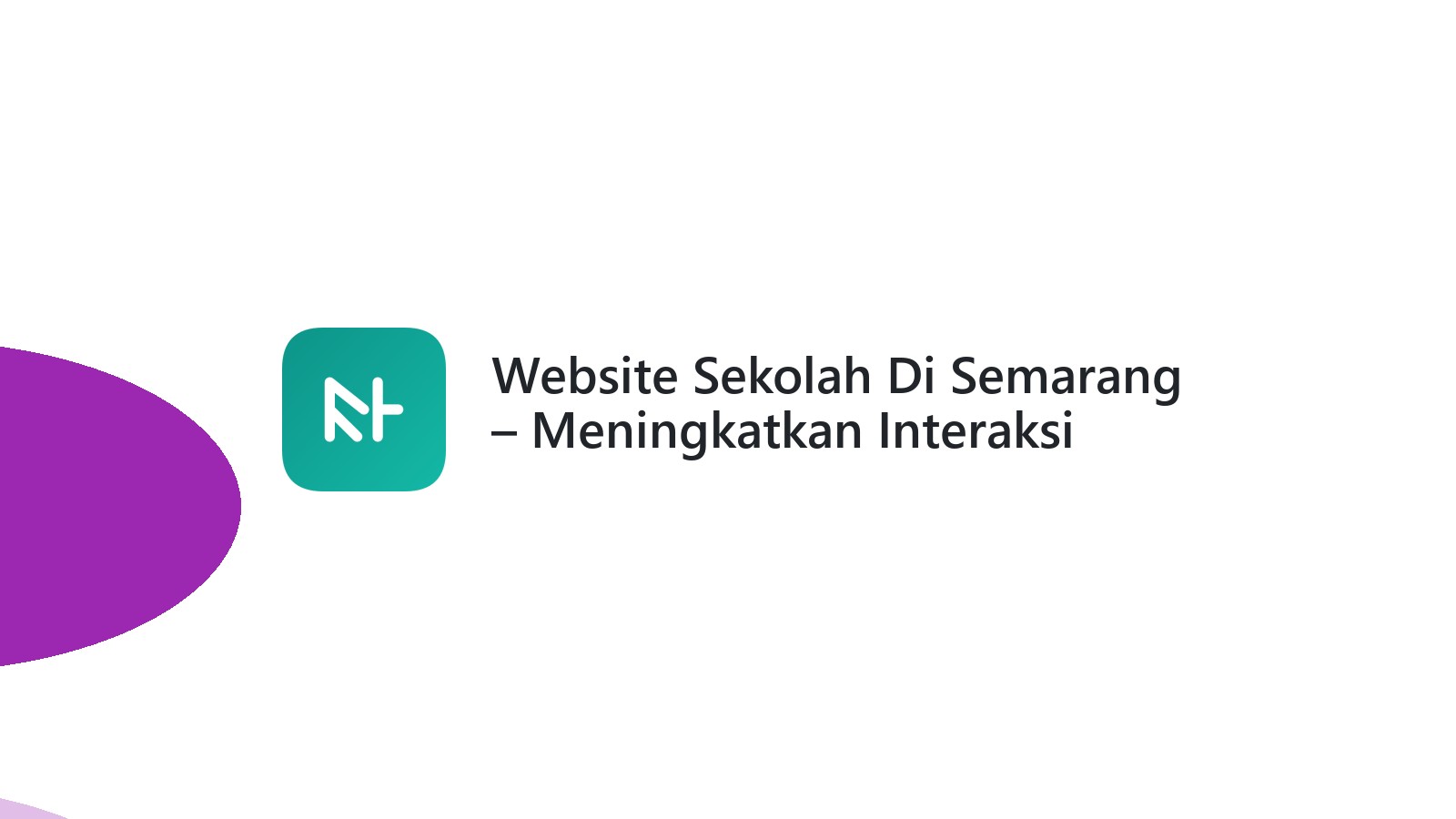 Website Sekolah Di Semarang ΓÇô Meningkatkan Interaksi Dengan Siswa Dan Orang Tua