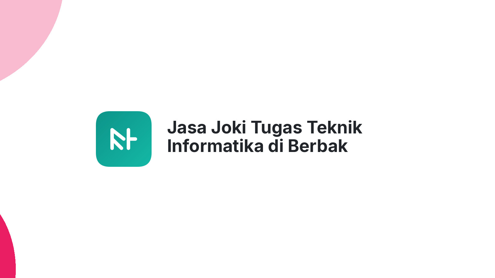 Jasa Joki Tugas Teknik Informatika di Berbak