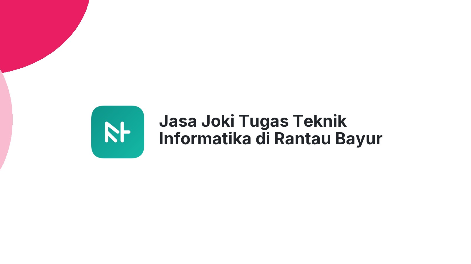 Jasa Joki Tugas Teknik Informatika di Rantau Bayur