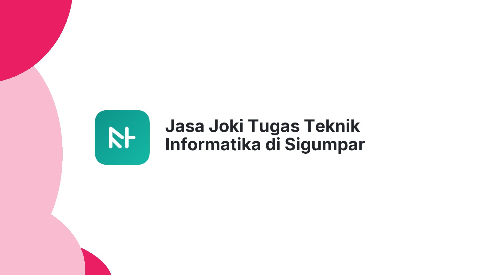 Jasa Joki Tugas Teknik Informatika di Sigumpar