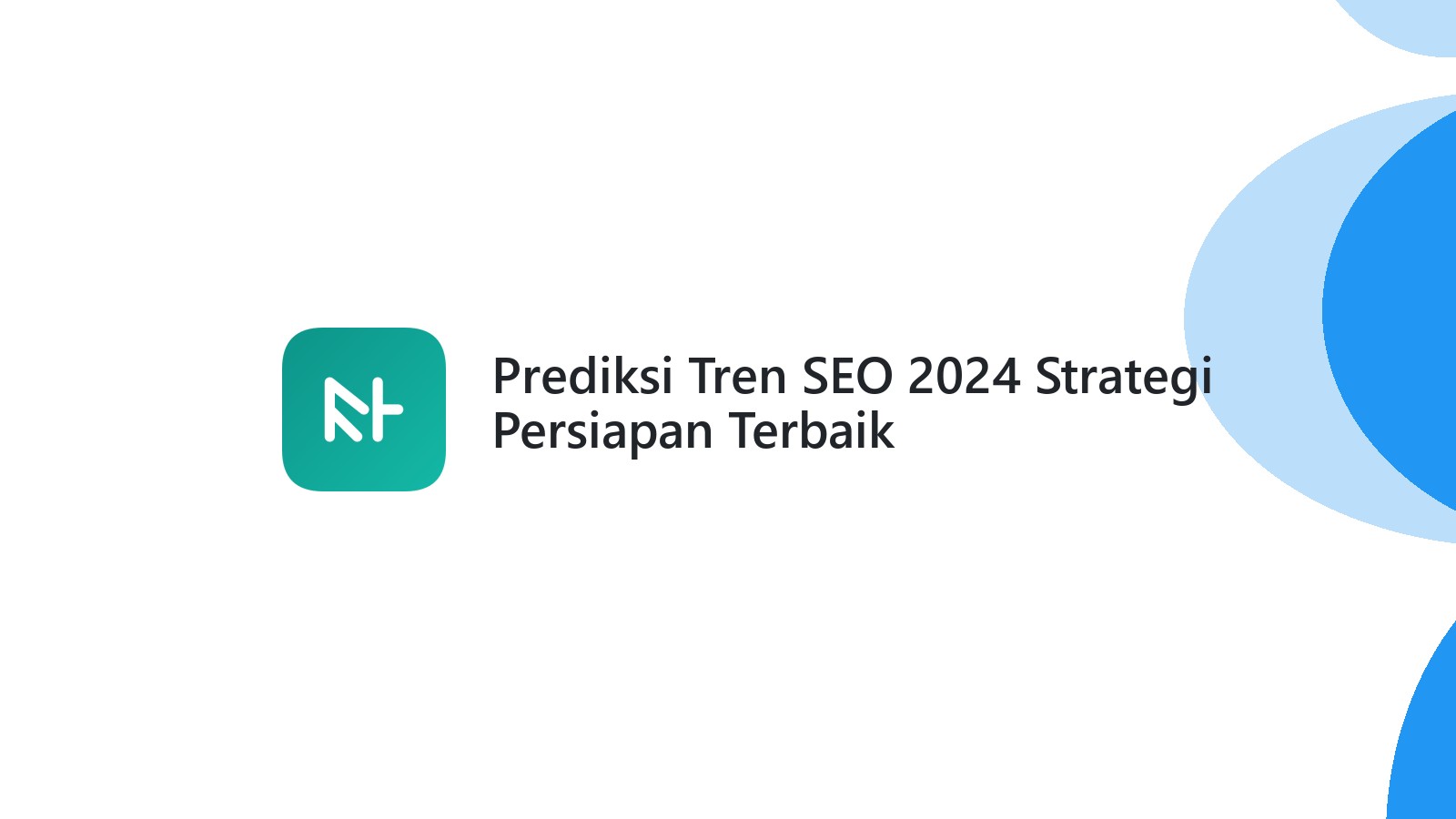 Prediksi Tren SEO 2024 Strategi Persiapan Terbaik