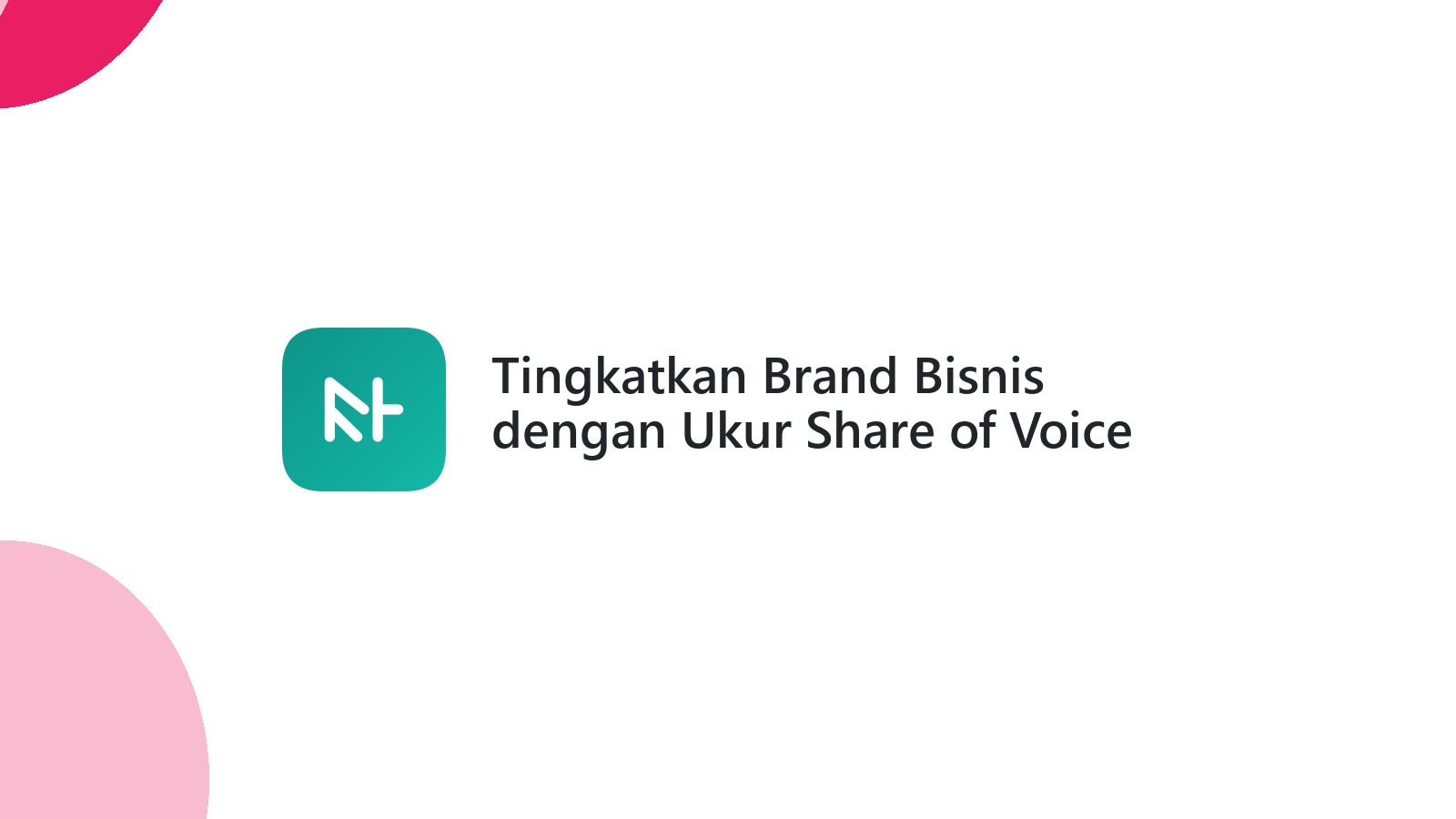 Tingkatkan Brand Bisnis dengan Ukur Share of Voice