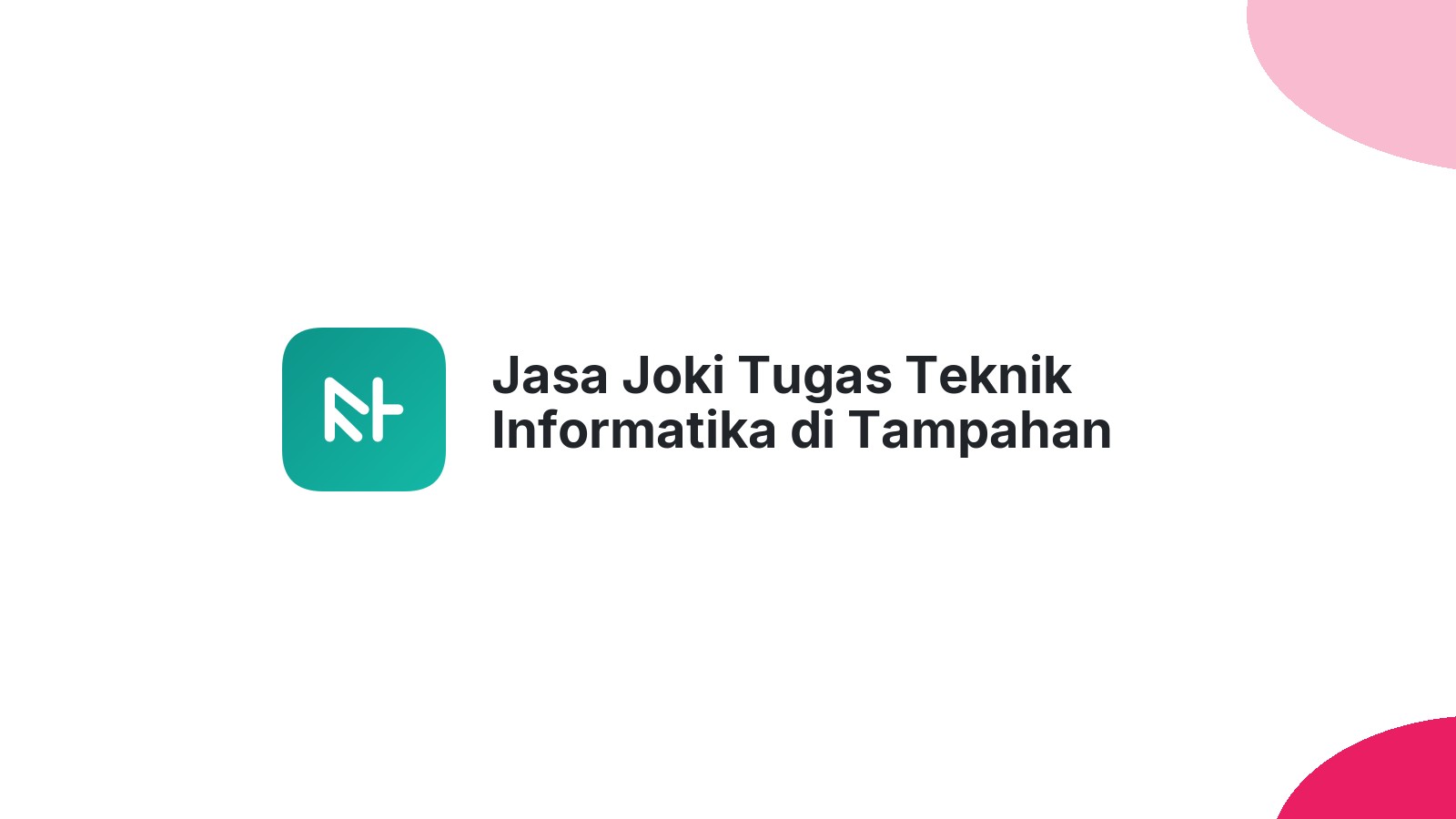 Jasa Joki Tugas Teknik Informatika di Tampahan