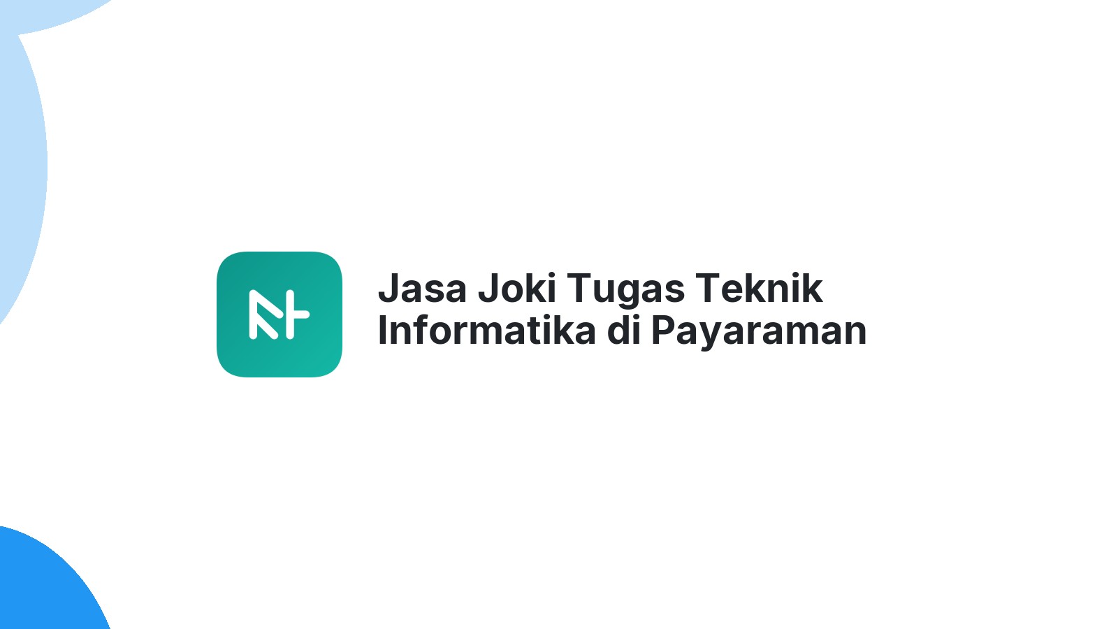 Jasa Joki Tugas Teknik Informatika di Payaraman
