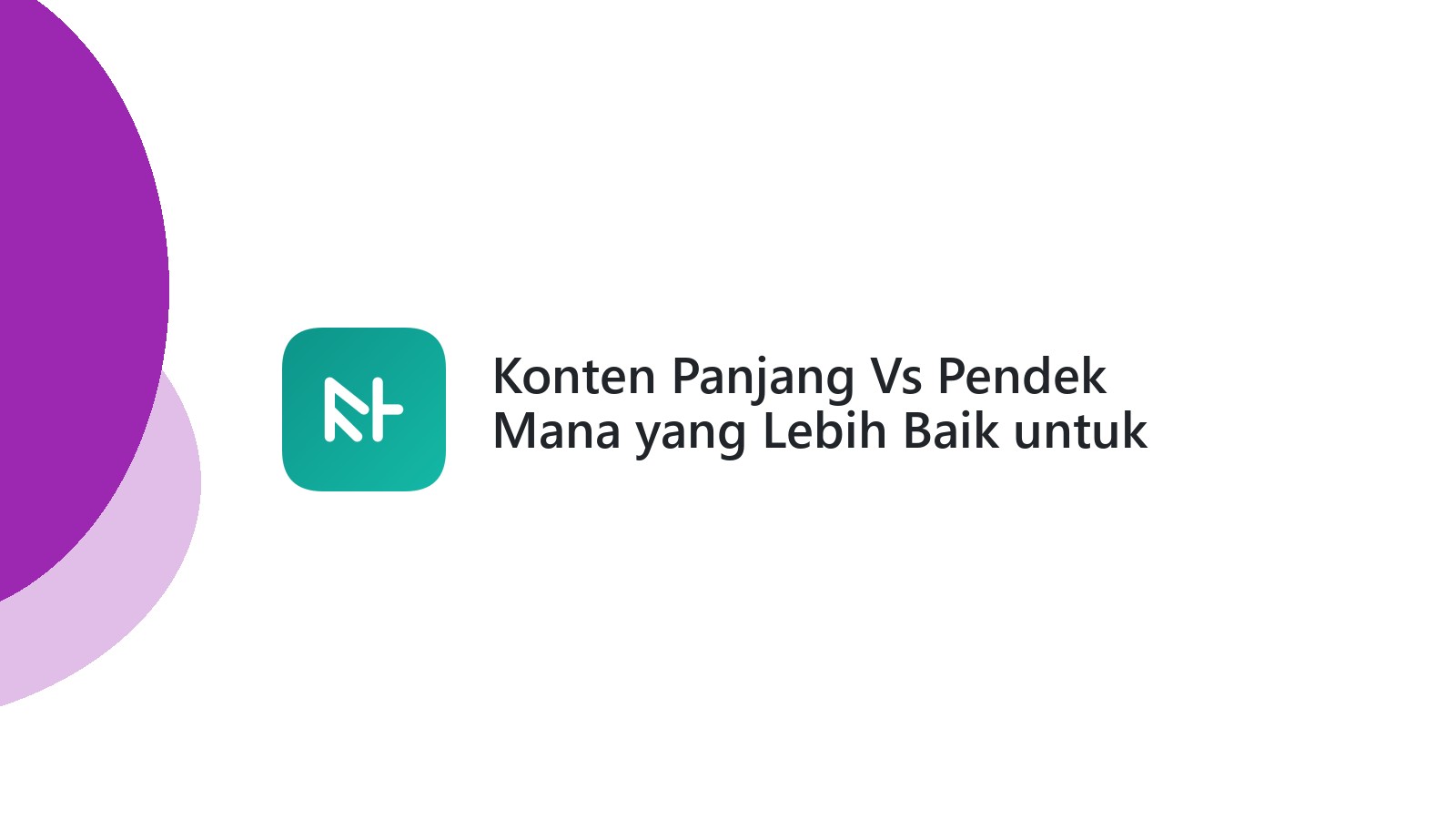 Konten Panjang Vs Pendek Mana yang Lebih Baik untuk Blog Anda