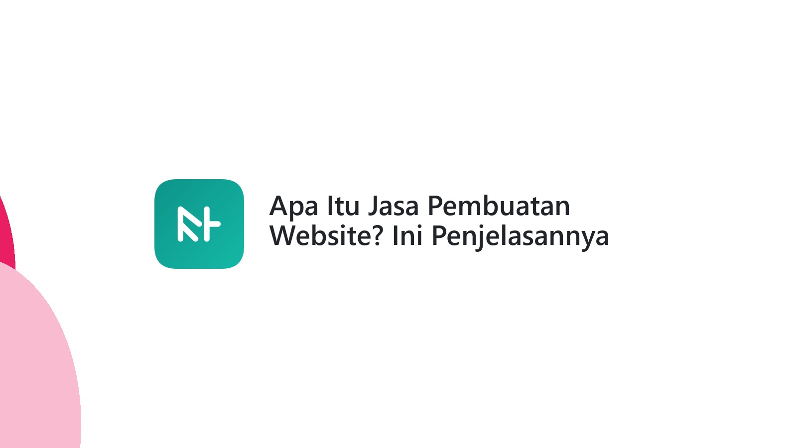Apa Itu Jasa Pembuatan Website? Ini Penjelasannya