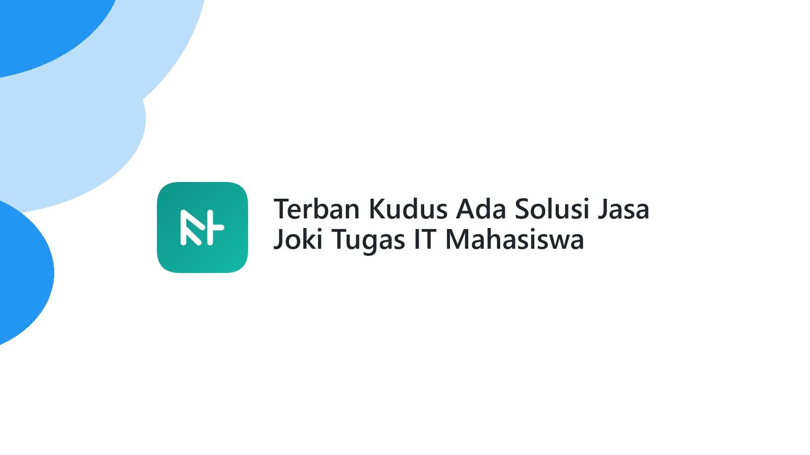 Terban Kudus Ada Solusi Jasa Joki Tugas IT Mahasiswa