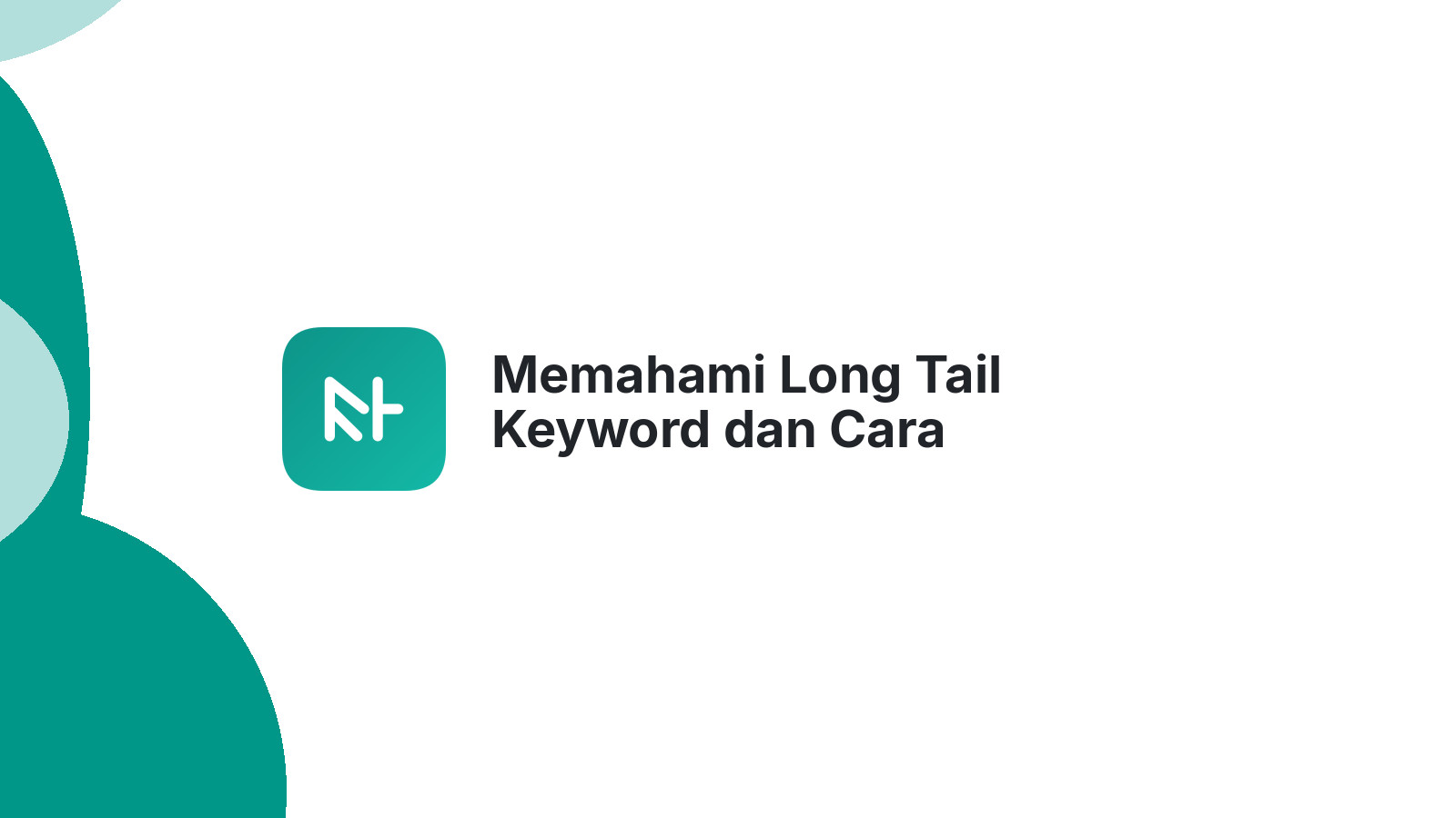 Memahami Long Tail Keyword dan Cara Mengoptimalkannya