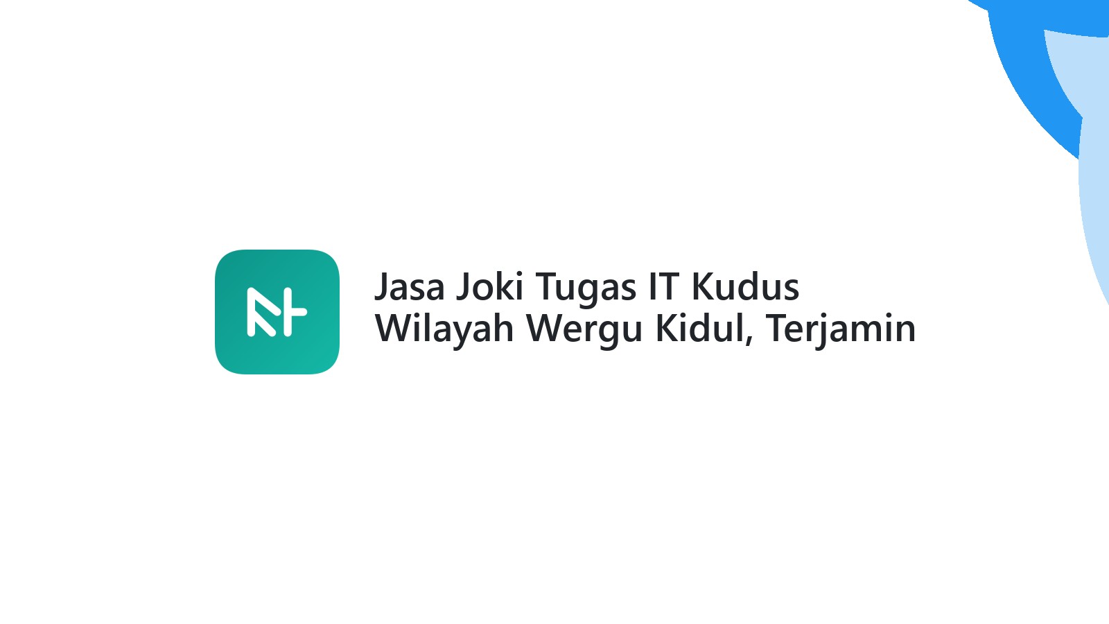 Jasa Joki Tugas IT Kudus Wilayah Wergu Kidul, Terjamin