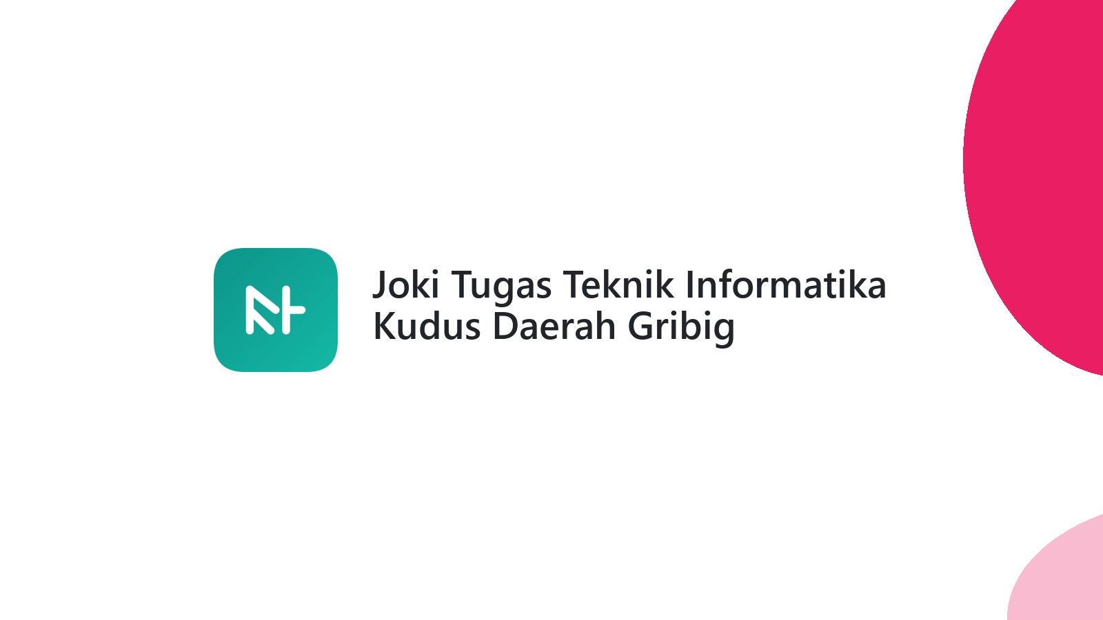 Joki Tugas Teknik Informatika Kudus Daerah Gribig Terpercaya