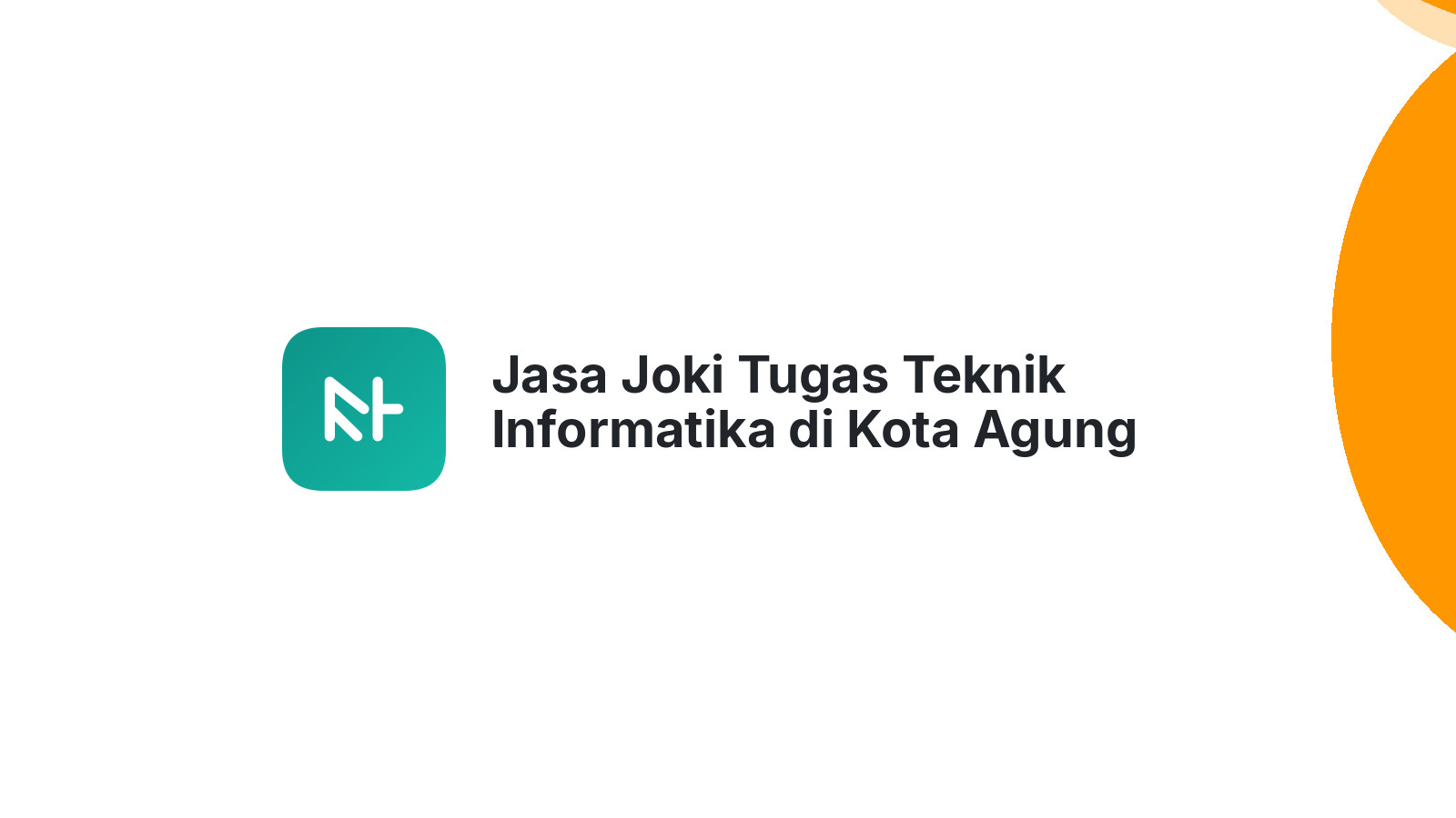 Jasa Joki Tugas Teknik Informatika di Kota Agung