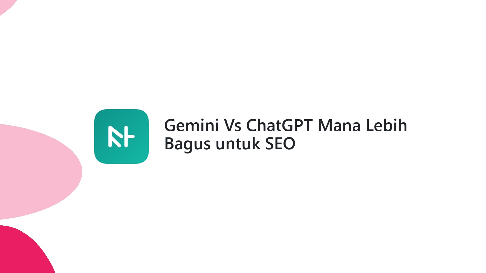 Gemini Vs ChatGPT Mana Lebih Bagus untuk SEO