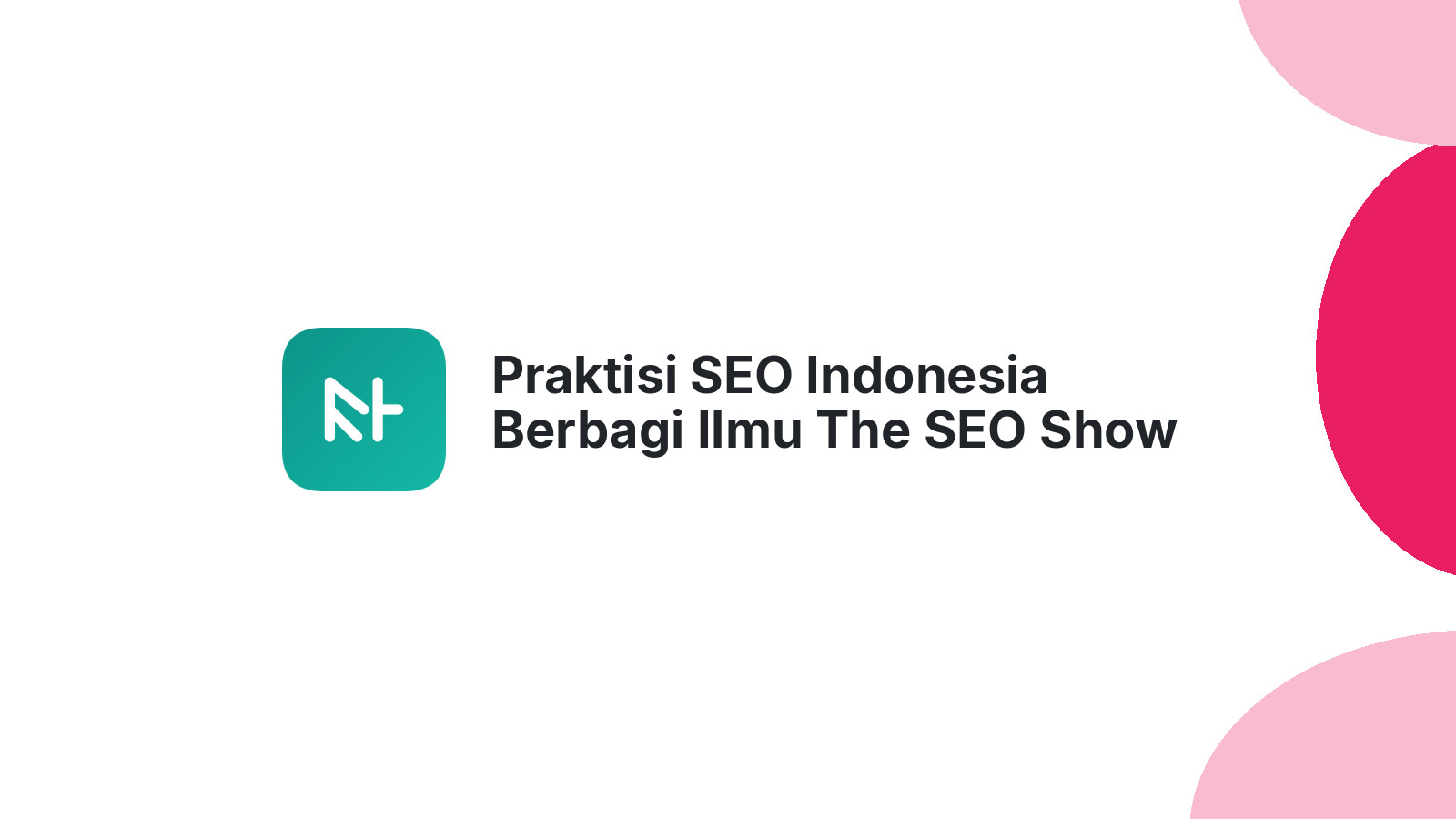 Praktisi SEO Indonesia Berbagi Ilmu The SEO Show Main Event