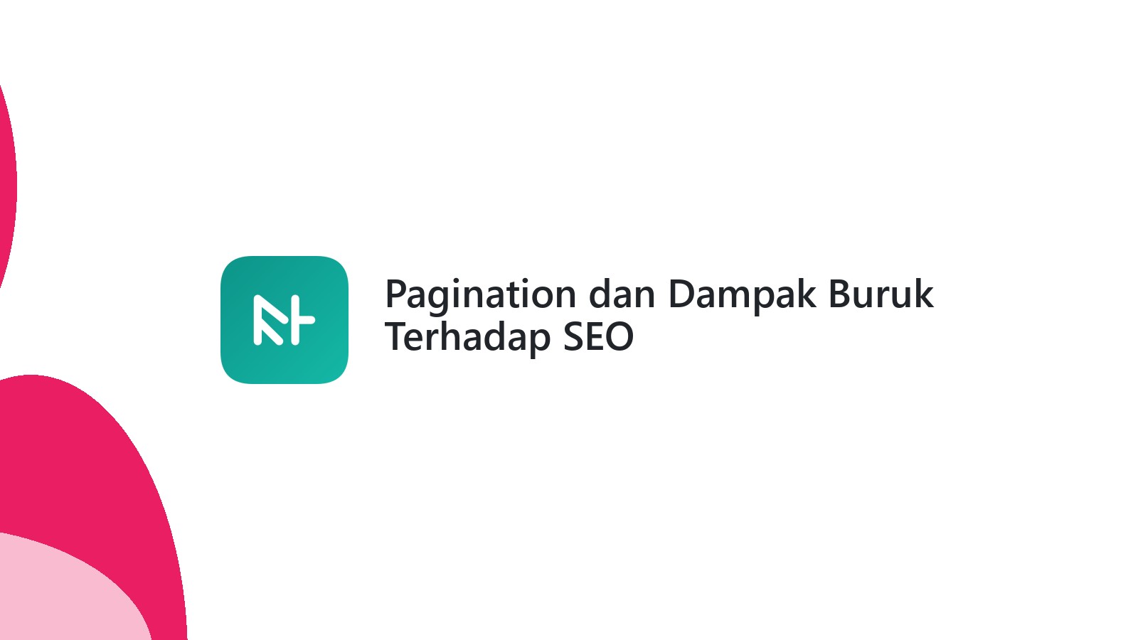 Pagination dan Dampak Buruk Terhadap SEO